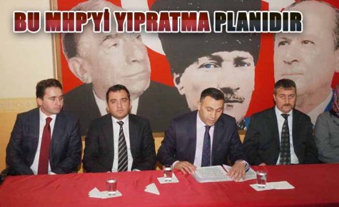 BU MHP?Yİ YIPRATMA PLANIDIR