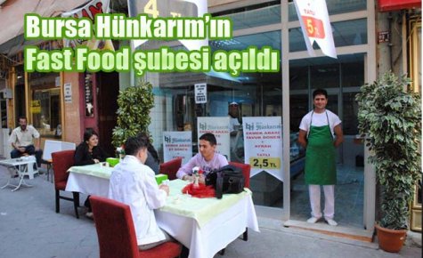 Bursa Hünkarım?ın Fast Food şubesi açıldı 