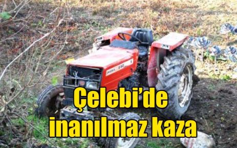 Çelebi?de inanılmaz kaza