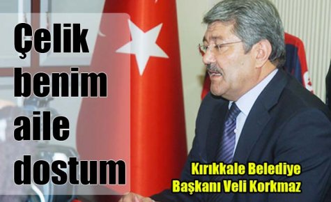 Çelik benim aile dostum