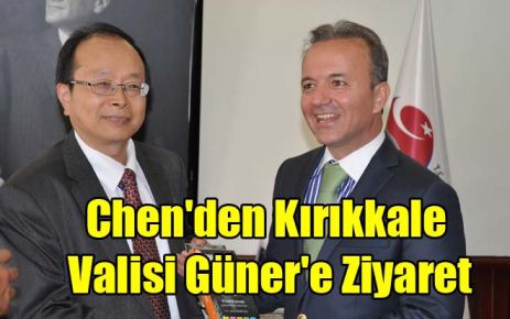 Chen`den Kırıkkale Valisi Güner`e Ziyaret