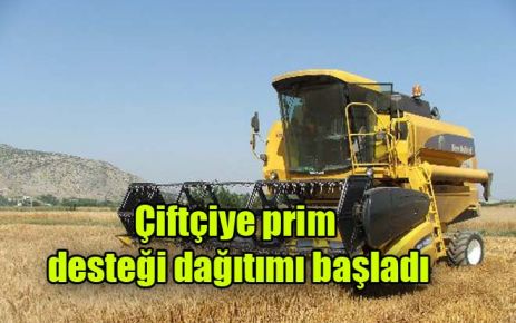 Çiftçiye prim desteği dağıtımı başladı