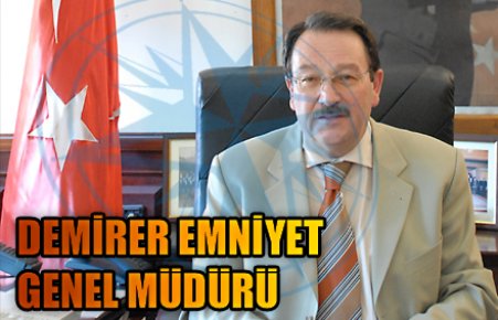 DEMİRER EMNİYET GENEL MÜDÜRÜ