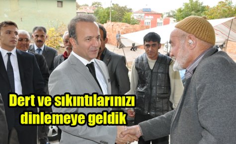 Dert ve sıkıntılarınızı dinlemeye geldik