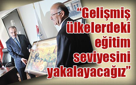 Dinçer, ?Gelişmiş ülkelerdeki eğitim seviyesini yakalayacağız?