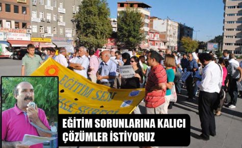 EĞİTİM SORUNLARINA KALICI ÇÖZÜMLER İSTİYORUZ