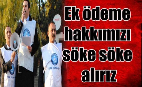 Ek ödeme hakkımızı söke söke alırız 