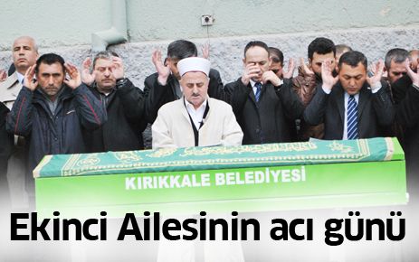 Ekinci Ailesinin acı günü