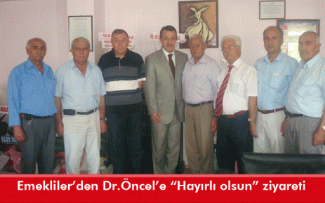 Emekliler?den Dr.Öncel?e ?Hayırlı olsun? ziyareti