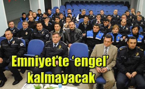 Emniyet?te ?engel? kalmayacak