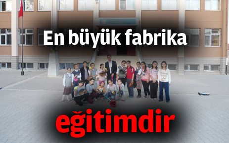 ?En Büyük Fabrika Eğitimdir?