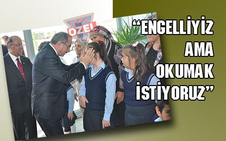 ?Engelliyiz ama okumak istiyoruz!?