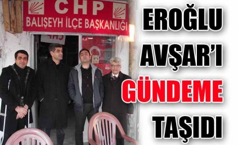 EROĞLU AVŞAR?I GÜNDEME TAŞIDI