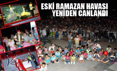 ESKİ RAMAZAN HAVASI YENİDEN CANLANDI