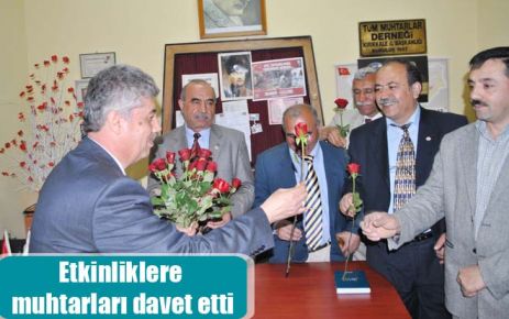 Etkinliklere muhtarları davet etti 