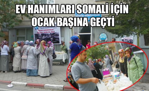 EV HANIMLARI SOMALİ İÇİN OCAK BAŞINA GEÇTİ