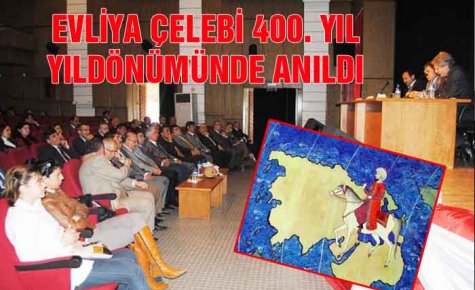 EVLİYA ÇELEBİ 400. YIL YILDÖNÜMÜNDE ANILDI