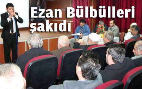 Ezan bülbülleri şakıdı