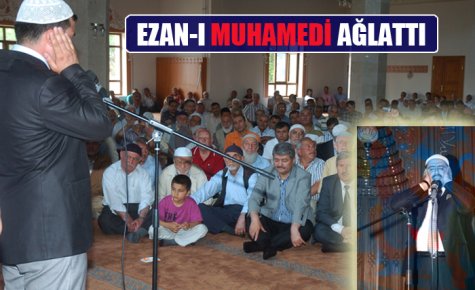 EZAN-I MUHAMEDİ AĞLATTI