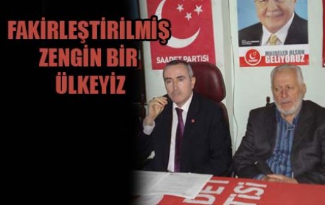 FAKİRLEŞTİRİLMİŞ ZENGİN BİR ÜLKEYİZ 