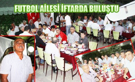 FUTBOL AİLESİ İFTARDA BULUŞTU