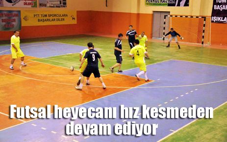 Futsal heyecanı hız kesmeden devam ediyor