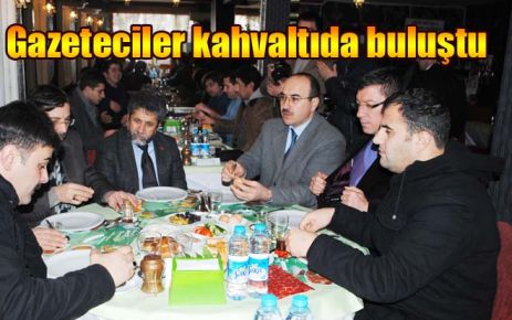 Gazeteciler kahvaltıda buluştu