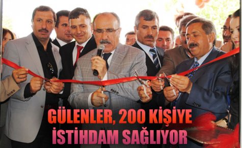 GÜLENLER, 200 KİŞİYE İSTİHDAM SAĞLIYOR 