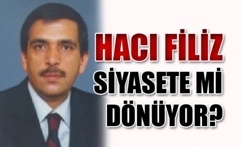 HACI FİLİZ AK PARTİ`DEN ADAY ADAYI