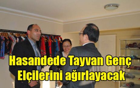 Hasandede Tayvan Genç Elçilerini ağırlayacak