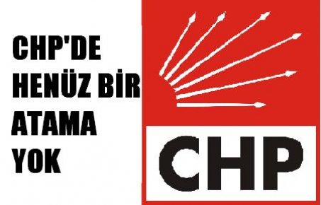 HENÜZ ATAMA YAPILMADI