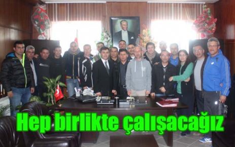 Hep birlikte çalışacağız