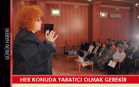 Her konuda yaratıcı olmak gerekir 