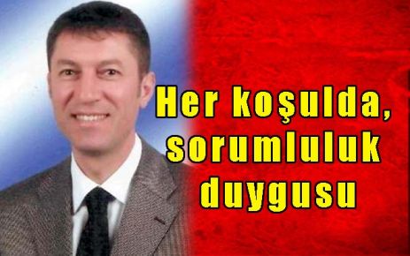 Her koşulda sorumluluk duygusu