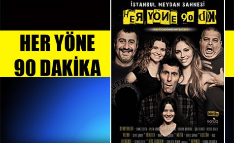 HER YÖNE 90 DAKİKA 