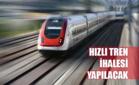 HIZLI TREN İHALESİ YAPILACAK