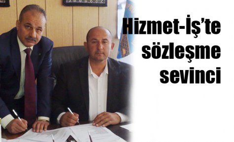 Hizmet-İş?te sözleşme sevinci