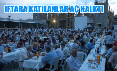 İFTARA KATILANLAR AÇ KALKTI