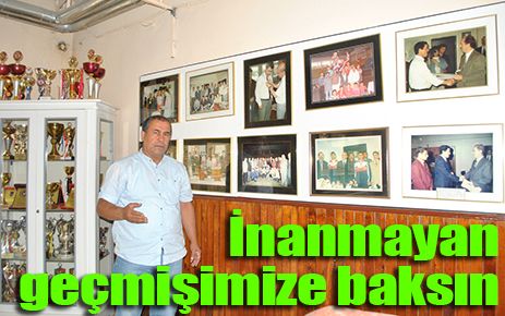 İnanmayan geçmişimize baksın