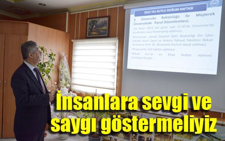 İnsanlara sevgi ve saygı göstermeliyiz