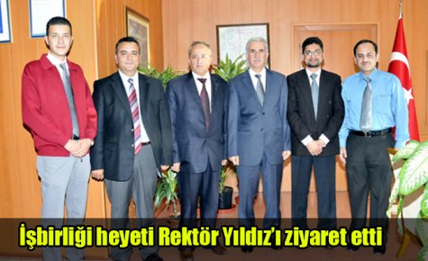 İşbirliği heyeti Rektör Yıldız?ı ziyaret etti