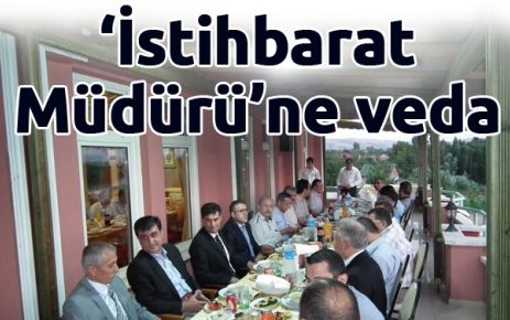 İstihbarat müdürü için veda yemeği düzenlendi