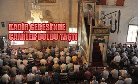 KADİR GECESİ?NDE CAMİLER DOLDU TAŞTI