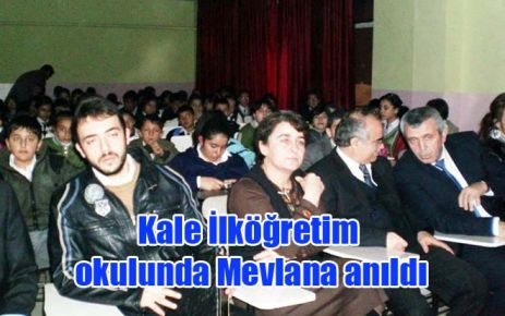 Kale İlköğretim Okulunda Mevlana anıldı 