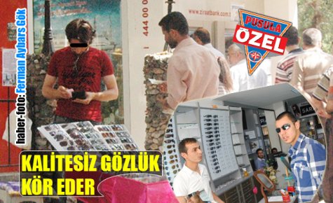 KALİTESİZ GÖZLÜK KÖR EDER