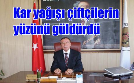 Kar yağışı çiftçilerin yüzünü güldürdü