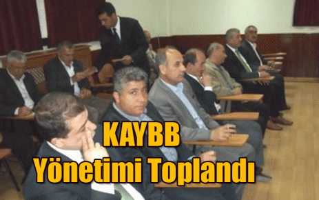 KAYBB Yönetimi Toplandı