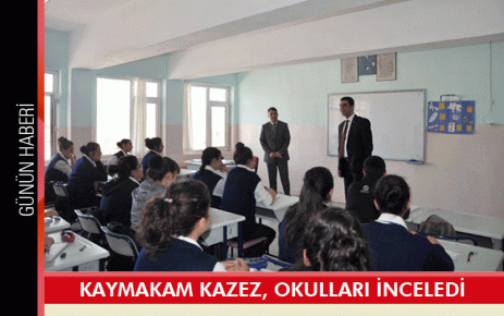 Kaymakam Kazez, okulları inceledi