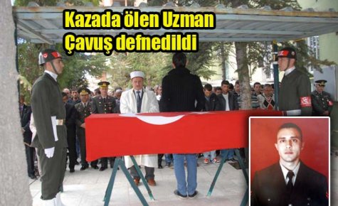 Kazada ölen Uzman Çavuş defnedildi