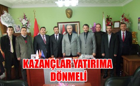 KAZANÇLAR YATIRIMA DÖNMELİ